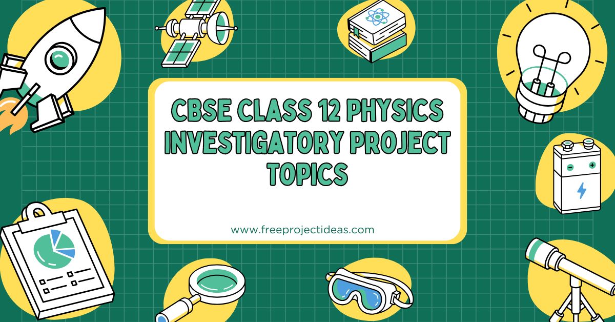 CBSE Class 12 Physics Investigatory Project Topics list