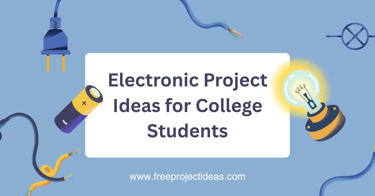 Electronic Project Ideas for College Students
