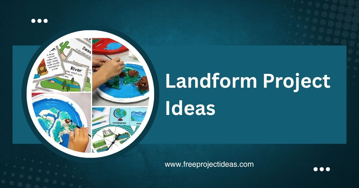 Landform Project Ideas