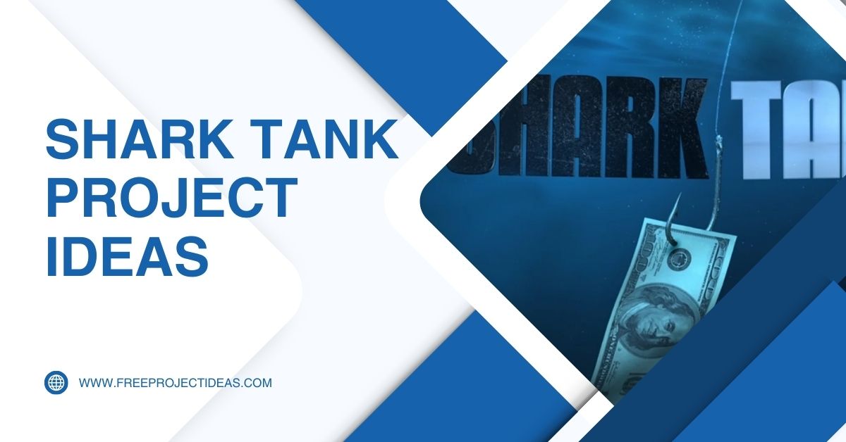 Top 201  Shark Tank Project Ideas for Innovative Minds