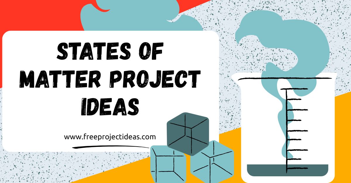 States of Matter Project Ideas