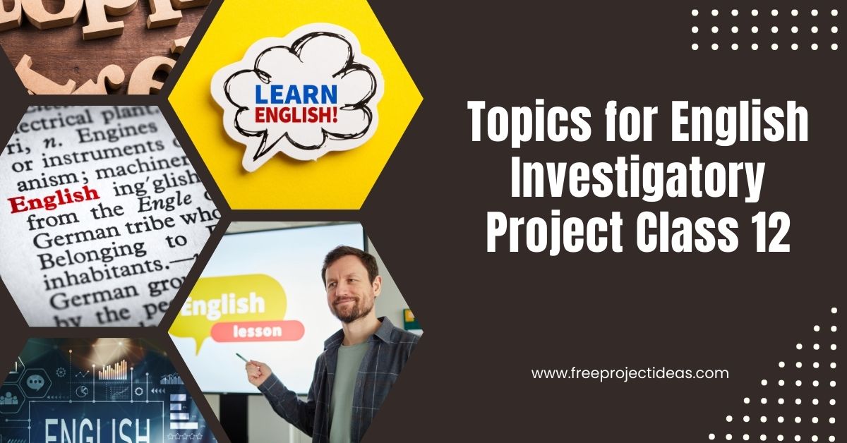 Topics for English Investigatory Project Class 12